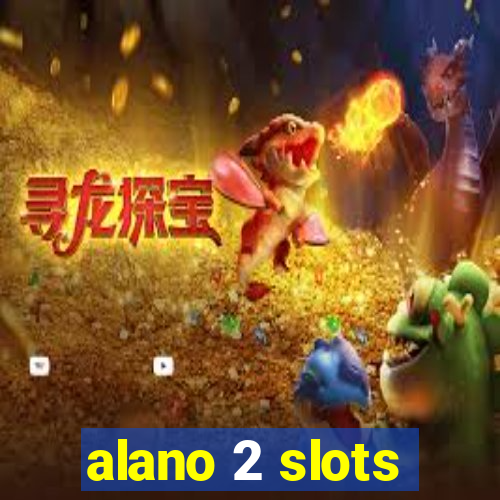 alano 2 slots